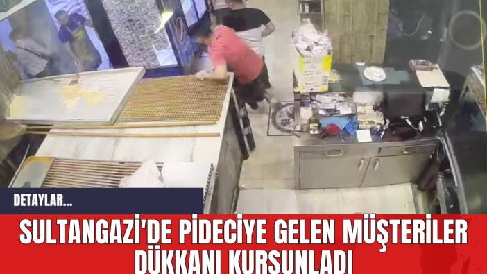 Sultangazi'de Pideciye Gelen Müşteriler Dükkanı Kurşunladı
