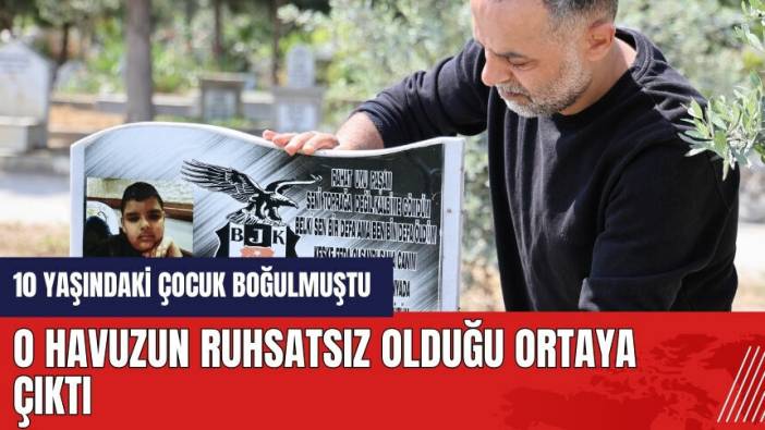 Adana'da 10 yaşındaki çocuk su parkında boğulmuştu! O havuzun ruhsatsız olduğu ortaya çıktı