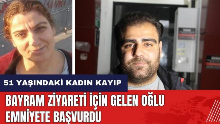 Hatay'da 51 yaşındaki kadın kayıp! Bayram ziyaretine giden oğlu fark etti