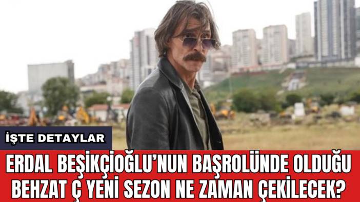 Erdal Beşikçioğlu’nun başrolünde olduğu Behzat Ç yeni sezon ne zaman çekilecek?
