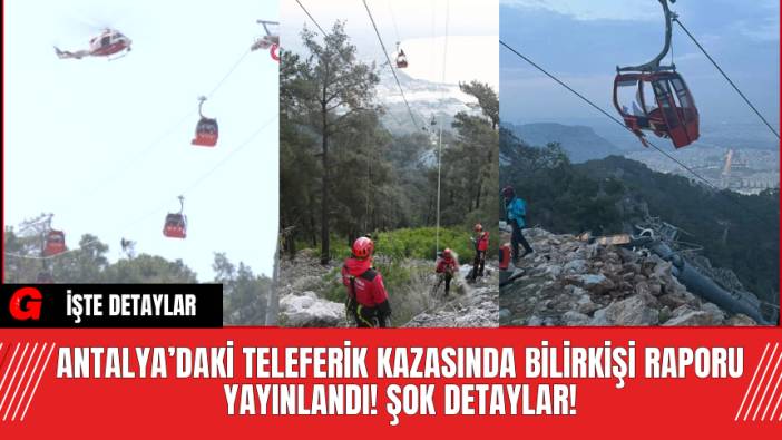 Antalya’daki Teleferik Kazasında Bilirkişi Raporu Yayınlandı! Şok Detaylar!