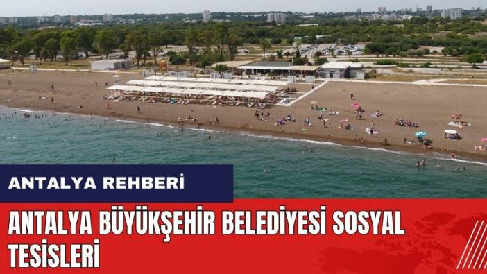 Antalya Büyükşehir Belediyesi Sosyal Tesisleri