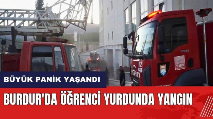Burdur'da öğrenci yurdunda yangın!