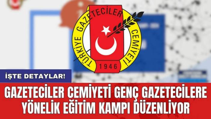 Gazeteciler Cemiyeti genç gazetecilere yönelik eğitim kampı düzenliyor