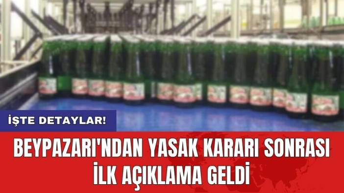 Beypazarı'ndan yasak kararı sonrası ilk açıklama geldi