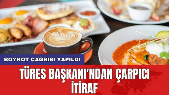Boykot çağrısı yapıldı: TÜRES Başkanı'ndan çarpıcı itiraf