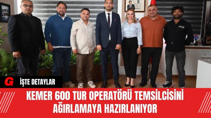 Kemer 600 Tur Operatörü Temsilcisini Ağırlamaya Hazırlanıyor