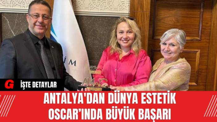Antalya'dan Dünya Estetik Oscar’ında Büyük Başarı