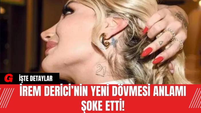 İrem Derici’nin Yeni Dövmesi Anlamı Şoke Etti!