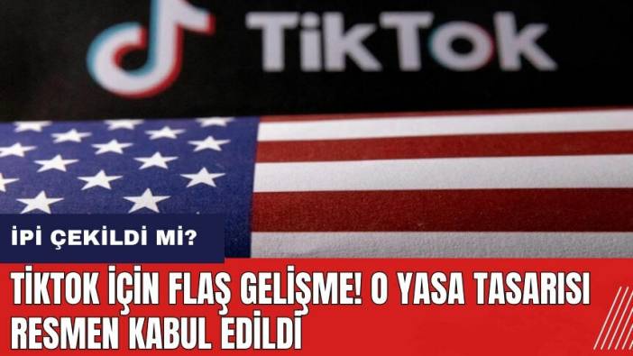 TikTok için flaş gelişme! O yasa tasarısı resmen kabul edildi