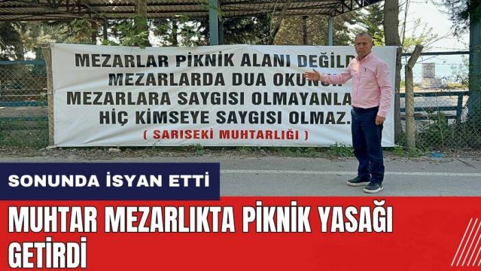 Hatay'da muhtar mezarlıkta piknik yasağı getirdi