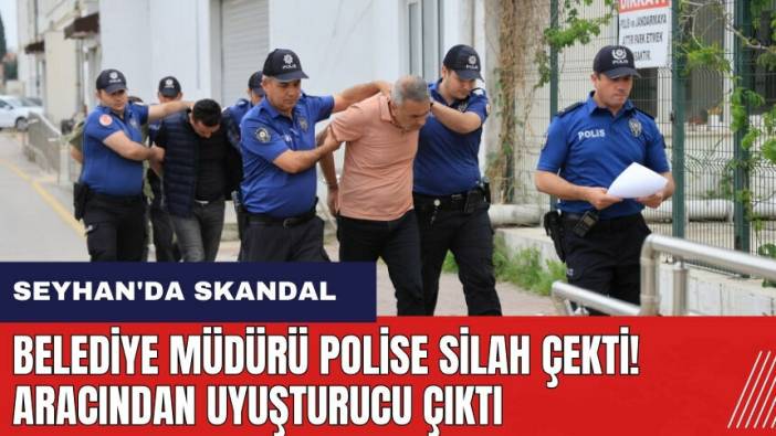 Seyhan'da Belediye Müdürü polise silah çekti! Belediye aracından uyuştur*cu çıktı