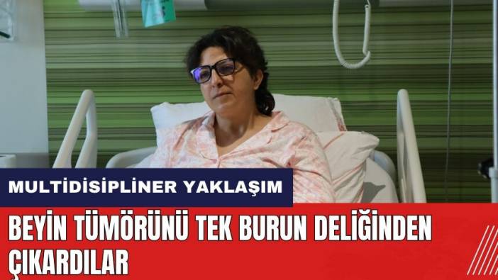 Beyin tümörünü tek burun deliğinden çıkardılar