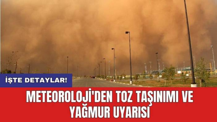 Meteoroloji'den toz taşınımı ve yağmur uyarısı