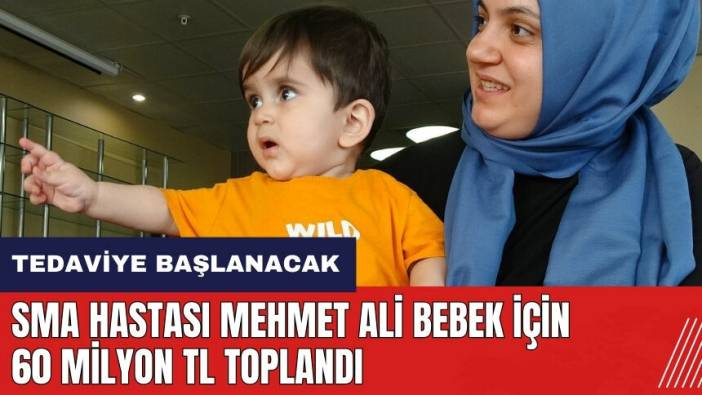 Mersin'de SMA hastası Mehmet Ali bebek için 60 milyon TL toplandı