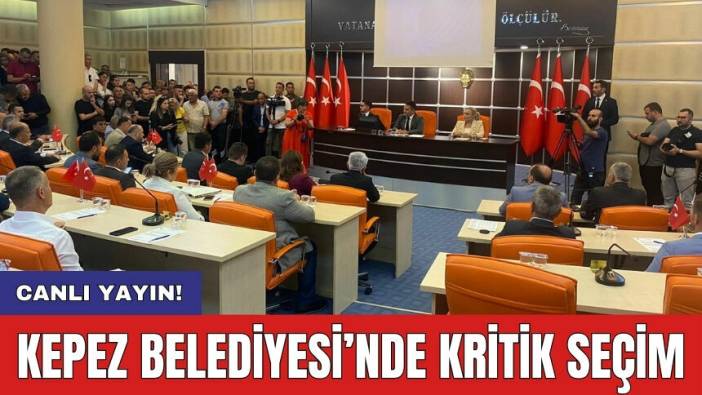 Kepez Belediyesi’nde kritik seçim
