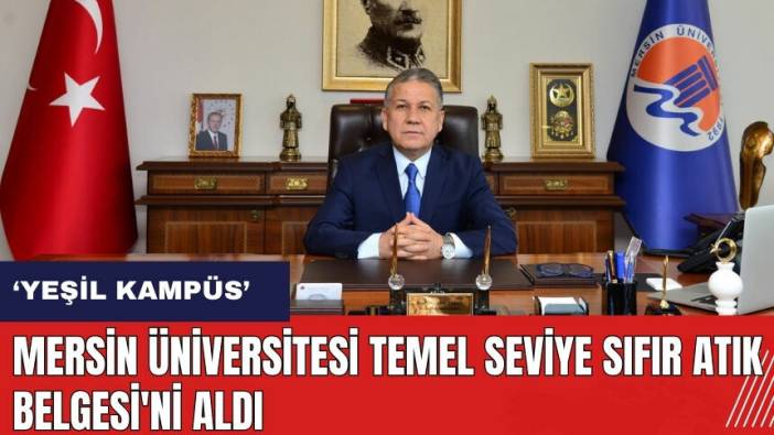 Mersin Üniversitesi Temel Seviye Sıfır Atık Belgesi'ni aldı