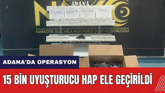 Adana'da operasyon! 15 bin uyuşt*rucu hap ele geçirildi