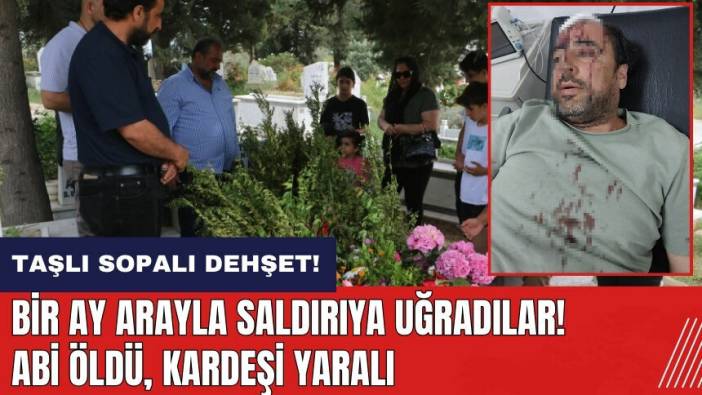 Hatay'da taşlı sopalı dehşet! Kardeşler bir ay arayla saldırıya uğradı