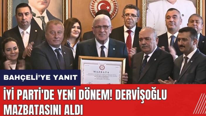 Müsavat Dervişoğlu mazbatasını aldı! İYİ Parti'de yeni dönem resmen başladı