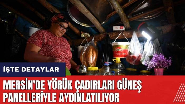Mersin'de Yörük çadırları güneş panelleriyle aydınlatılıyor