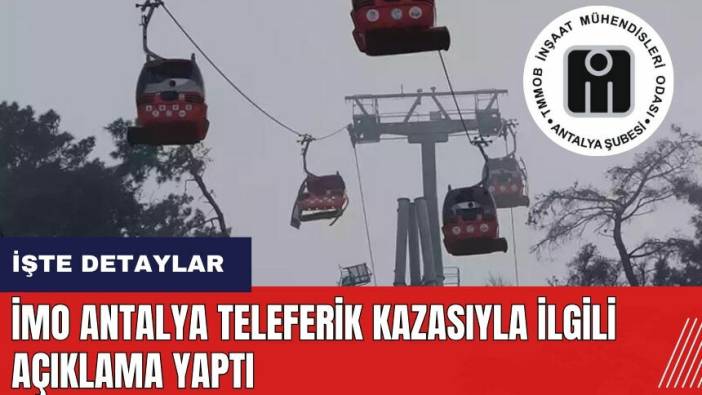 İMO Antalya teleferik kazasıyla ilgili açıklama yaptı
