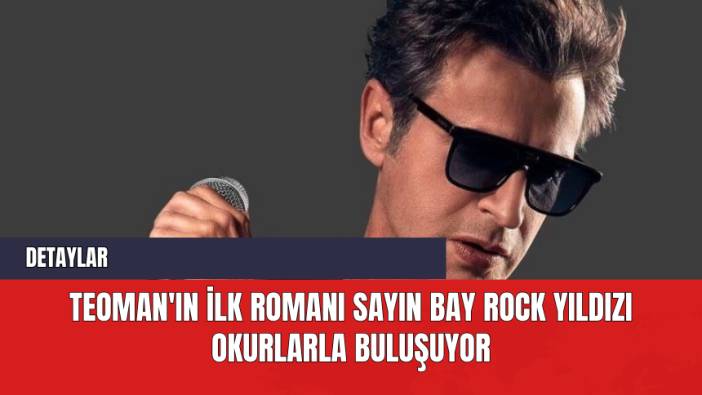 Teoman'ın İlk Romanı Sayın Bay Rock Yıldızı Okurlarla Buluşuyor