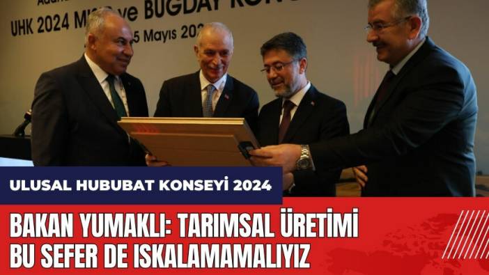 Bakan Yumaklı: Tarımsal üretimi bu sefer de ıskalamamalıyız