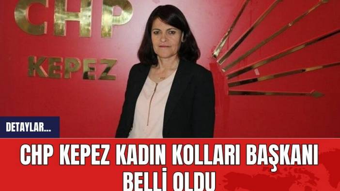 CHP Kepez Kadın Kolları Başkanı Belli Oldu