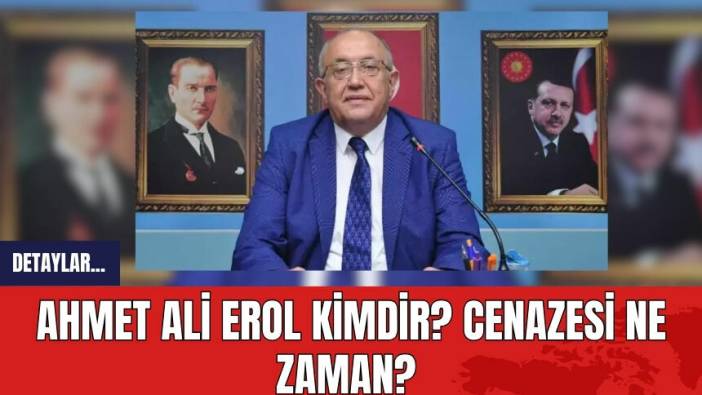 Hayatını kaybeden AKP Manavgat İlçe Başkanı Ahmet Ali Erol kimdir? Cenazesi ne zaman?