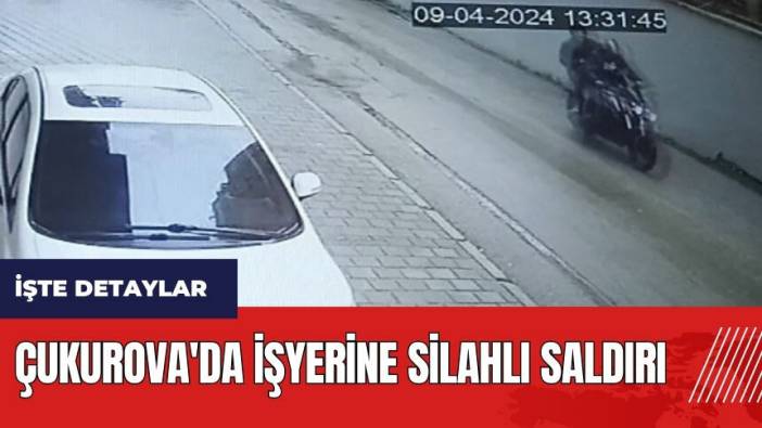 Adana Çukur'da işyerine silahlı saldırı