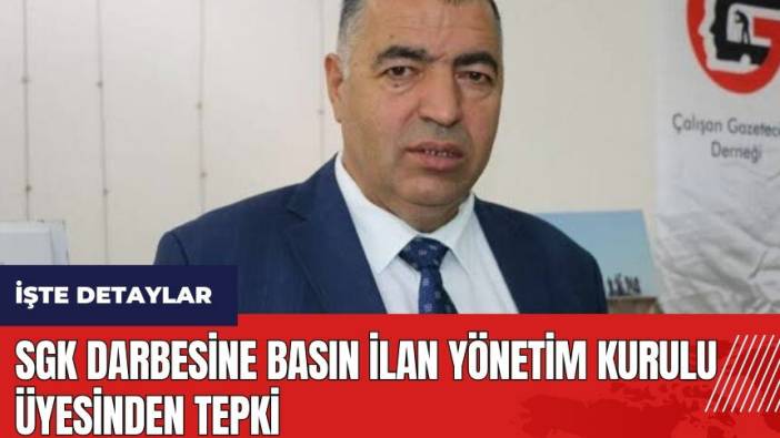 SGK Darbesine Basın ilan Yönetim Kurulu Üyesinden Tepki