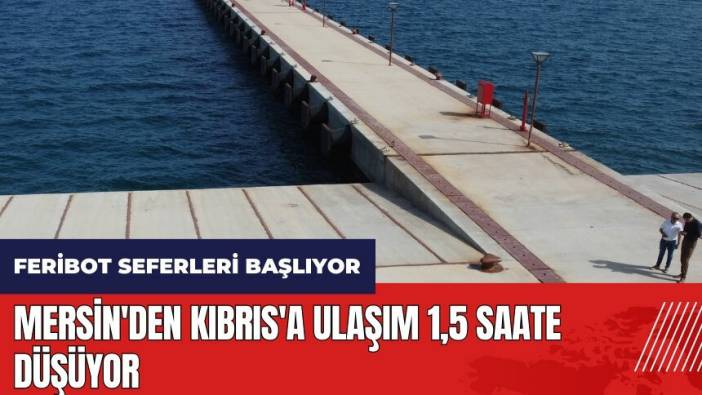 Mersin'den Kıbrıs'a ulaşım 1,5 saate düşüyor