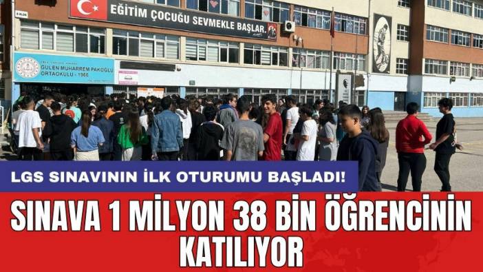 LGS sınavının ilk oturumu başladı! Sınava 1 milyon 38 bin öğrencinin katılıyor