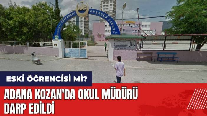 Adana Kozan'da okul müdürü darp edildi! Eski öğrencisi mi?