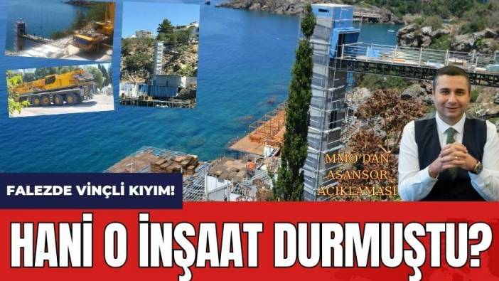 Hani o inşaat durmuştu! Falezde vinçli kıyım!