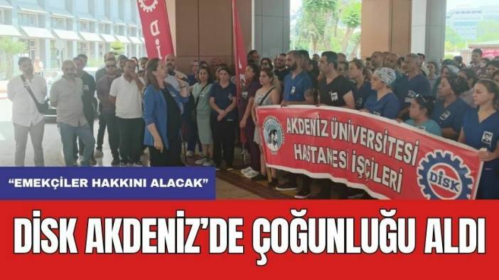 DİSK Akdeniz Üniversitesi Hastanesi'nde Çoğunluğu Aldı! 