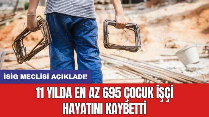 İSİG Meclisi açıkladı! 11 yılda en az 695 çocuk işçi hayatını kaybetti
