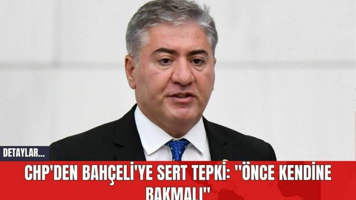 CHP'den Bahçeli'ye Sert Tepki: 