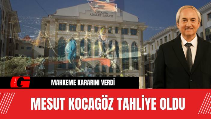 Mesut Kocagöz Tahliye Mi Oldu?