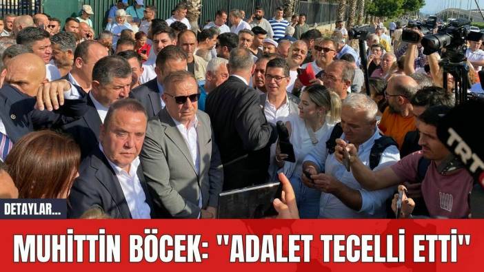 Muhittin Böcek: "Adalet Tecelli Etti"
