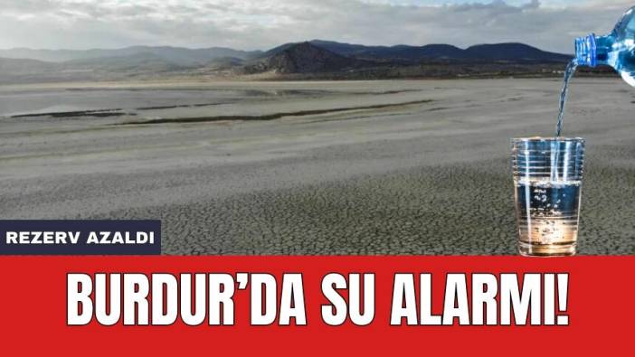 Burdur’da su alarmı verildi