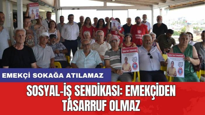 Sosyal-İş Sendikası: Emekçiden tasarruf olmaz