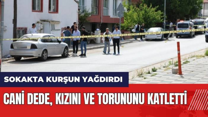 Adana'dan Eskişehir'e giden cani dede kızını ve torununu katletti