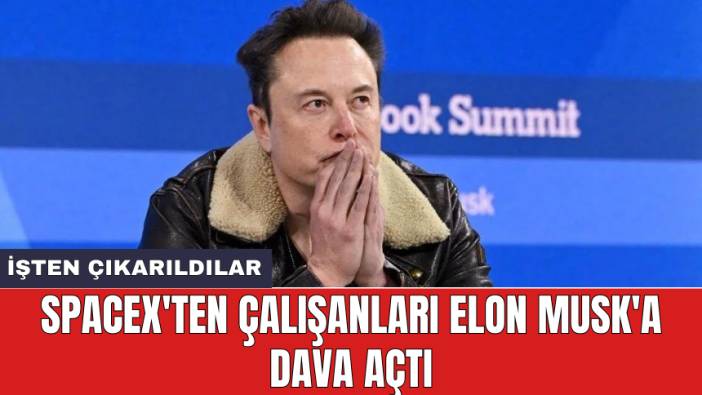 SpaceX'ten çalışanları Elon Musk'a dava açtı