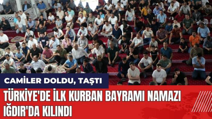 Türkiye'de ilk Kurban Bayramı namazı Iğdır'da kılındı