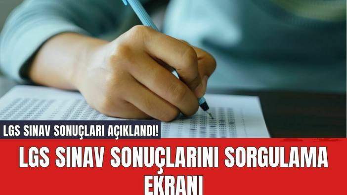 LGS Sınav Sonuçları Açıklandı! LGS Sınav Sonuçlarını Sorgulama Ekranı