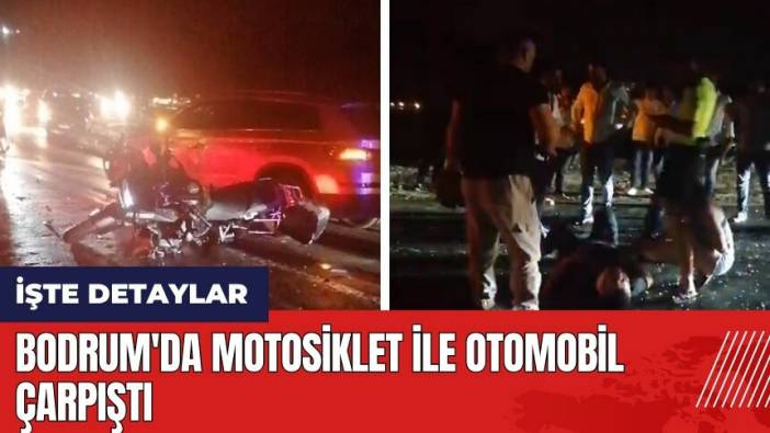 Bodrum'da motosiklet ile otomobil çarpıştı