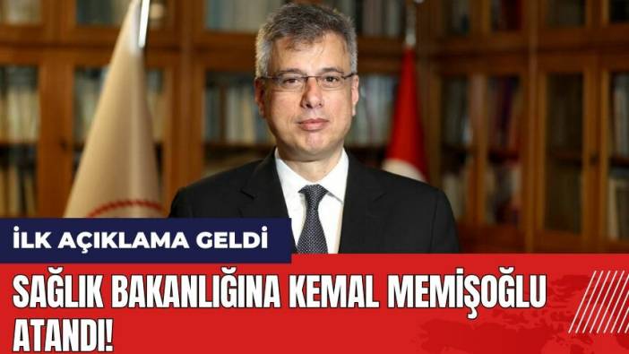 Sağlık Bakanlığı'na Kemal Memişoğlu atandı! Yeni Sağlık Bakanı Kemal Memişoğlu kimdir?