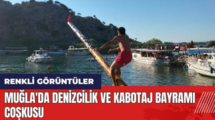 Muğla'da Denizcilik ve Kabotaj Bayramı coşkusu